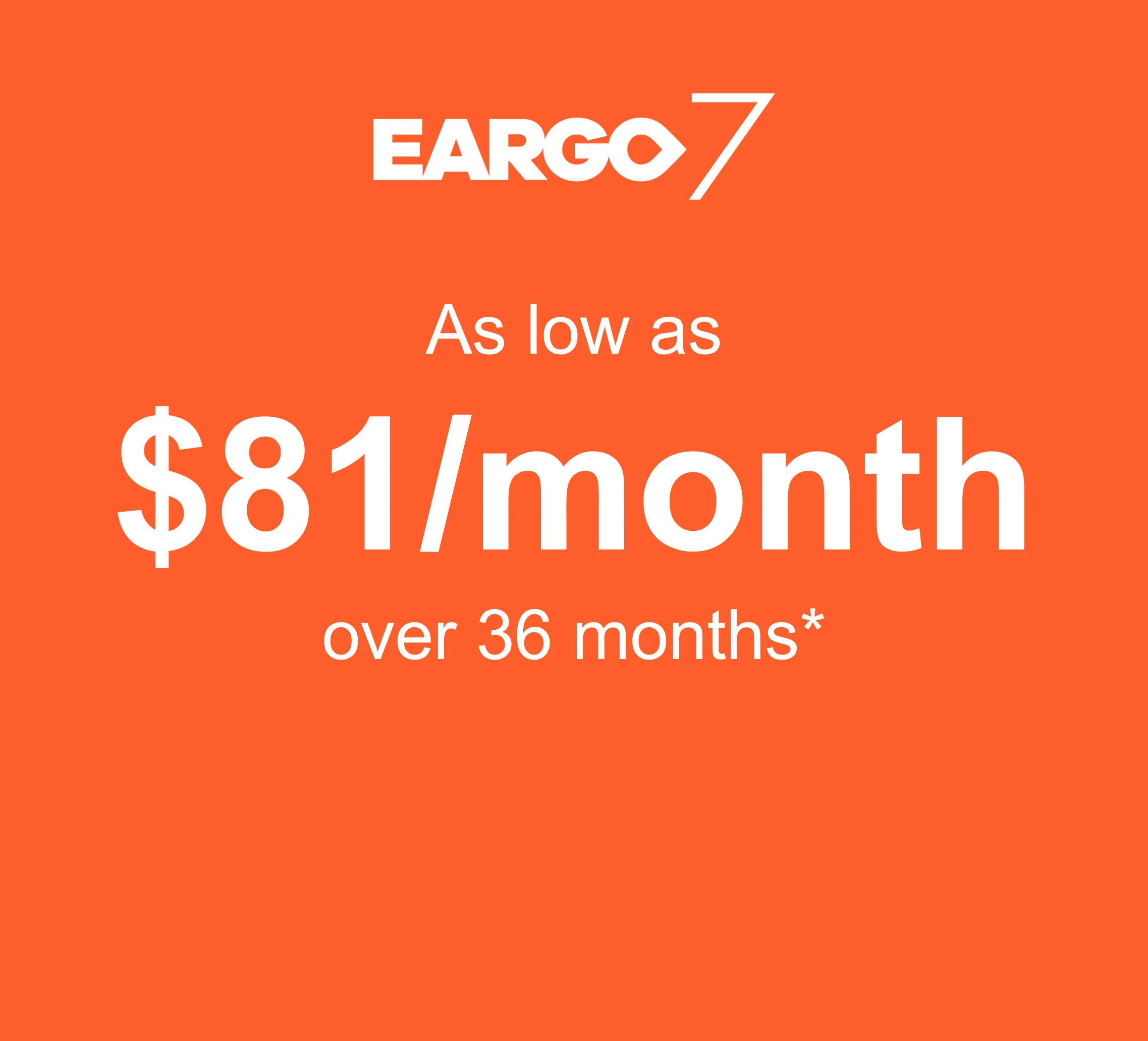 As low as $81/month over 36 months with 9.99% APR